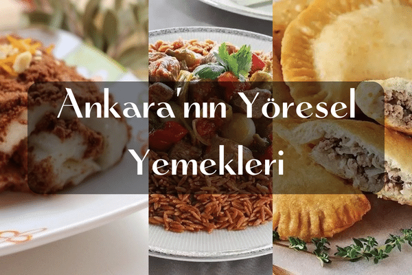Ankara’nın Yöresel Yemekleri: Yerel Tatlar ve Hikayeleri